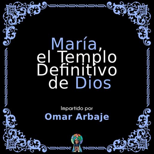 María, el Templo Definitivo de Dios