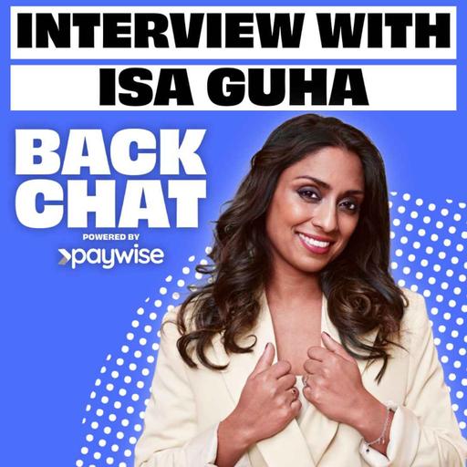 BackChat with Isa Guha