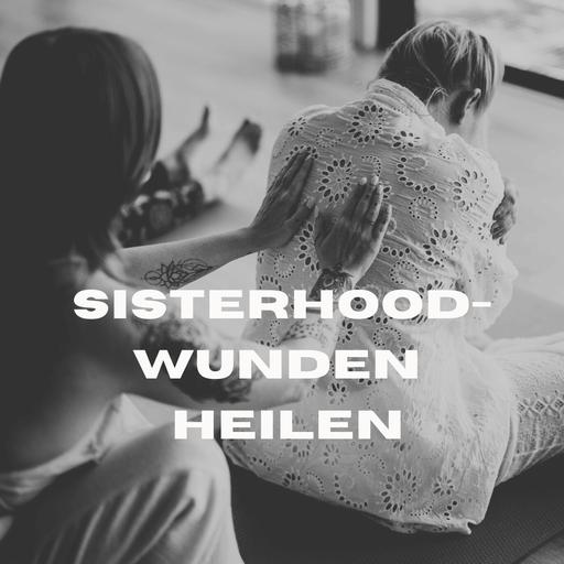 Die Sisterhood-Wunde: Ausschluss, Scham & meine Heilung im Frauenkreis