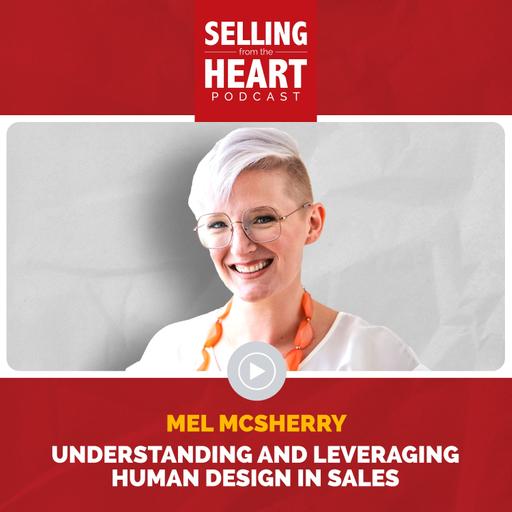 Understanding and Leveraging Human Design in Sales featuring Mel McSherry