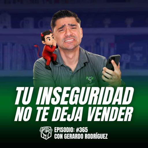 El Vendedor Inseguro SIEMPRE Pierde (Aunque Tenga Técnica) Ep.365