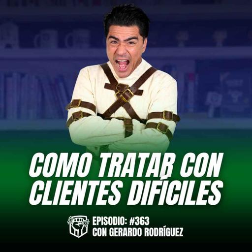 Cómo Tratar con Clientes Difíciles (Ep-363)