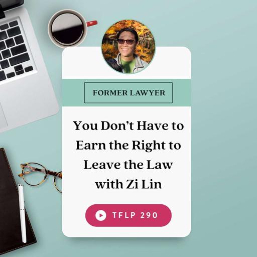 You Don’t Have to Earn the Right to Leave the Law with Zi Lin