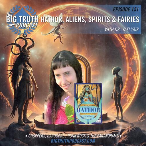 #151 - Hathor, Aliens, Spirits, and Fairies : with Dr. Yafi Yair
