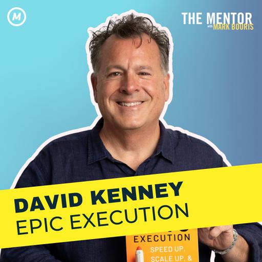 #507 The Art of Execution: What Separates Winners from the Rest with David Kenney