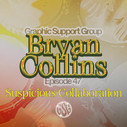 Ep 47 - Suspicions, vexing collaborations and soothing Poetic States w/ Bryan Collins