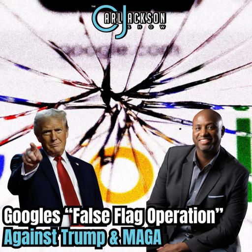 Googles “False Flag Operation” Against Trump & MAGA