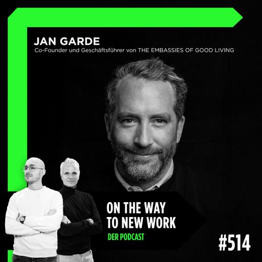 #514 Jan Garde | Co-Founder und Geschäftsführer von THE EMBASSIES OF GOOD LIVING