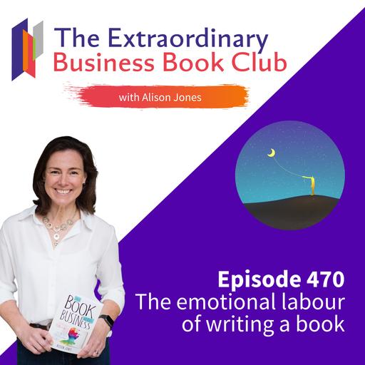 Episode 470 - The emotional labour of writing a book