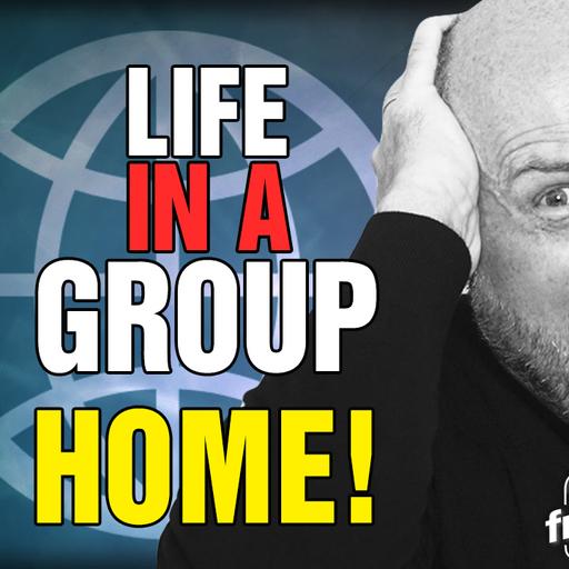 6206 Life in a GROUP HOME! CALL IN SHOW