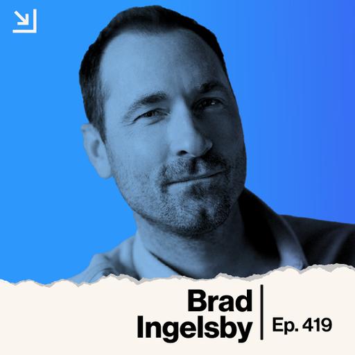 Ep. 419 - Brad Ingelsby - Task
