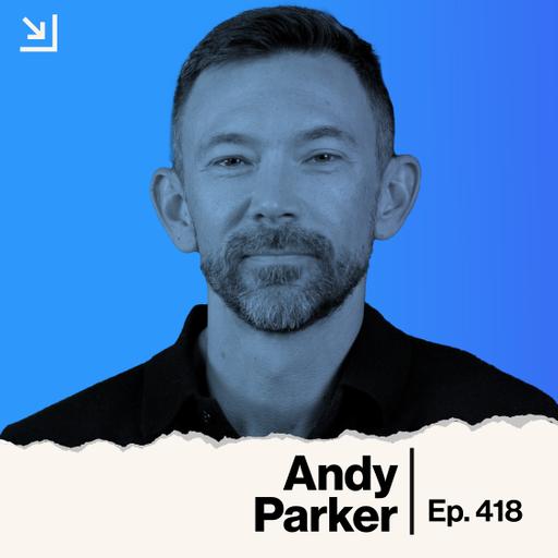 Ep. 418 - Andy Parker - Boots