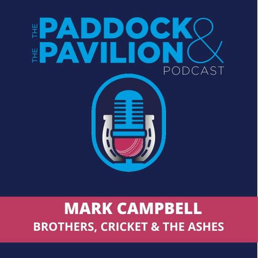 Ep 377 - Mark Campbell - Brothers, Cricket & The Ashes