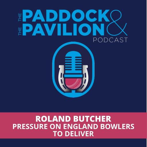 Ep 375 - Roland Butcher - Pressure on England bowlers to deliver