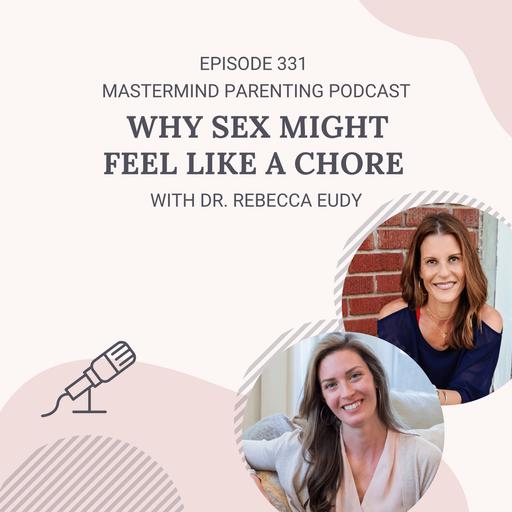 Why Sex Might Feel Like a Chore (with Dr. Rebecca Eudy)