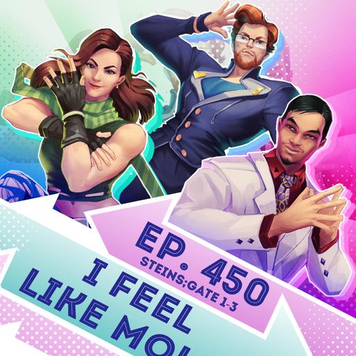 Ep. 450 - I Feel Like Mold (Steins;Gate Eps. 1-3)