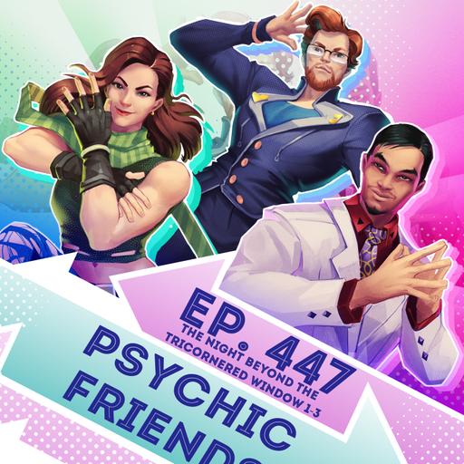 Ep. 447 - Psychic Friends (The Night Beyond the Tricornered Window 1-3)