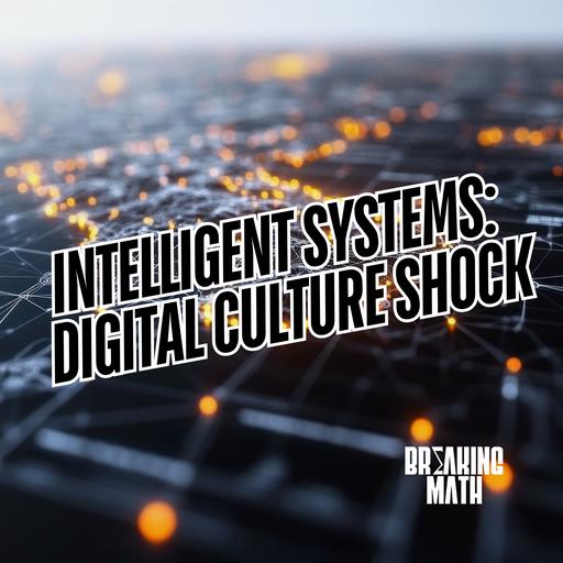 Intelligent Systems: Digital Culture Shock