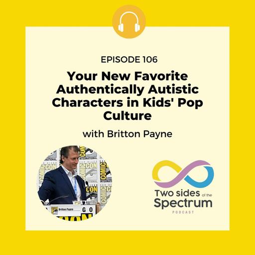 Your New Favorite Authentically Autistic Characters in Kids' Pop Culture - BONUS EPISODE with Britton Payne