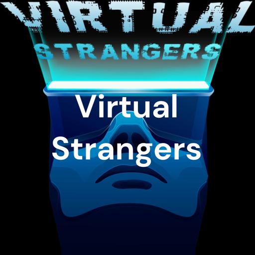 Strangers in the Night - VR Podcast # 122 - Peak or Weak? Wanderer: TFOF, Out of Sight VR, Dark Trip, The Descent, GET OUT, Trenches VR