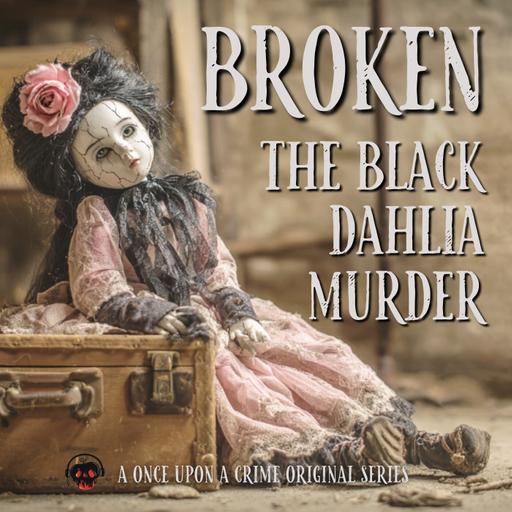Broken: The Black Dahlia Murder - Part Three: City of Broken Dreams