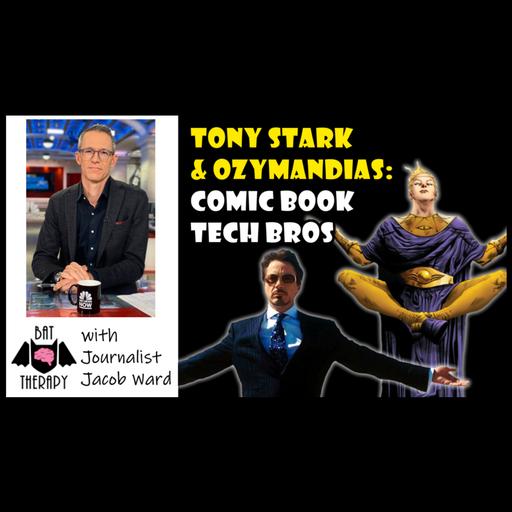 Tony Stark & Ozymandias: Comic Book Tech Bros – with Jacob Ward