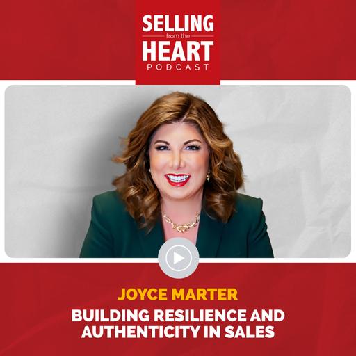 Building Resilience and Authenticity in Sales with Joyce Marter