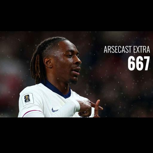 Arsecast Extra Episode 667 - 17.11.2025
