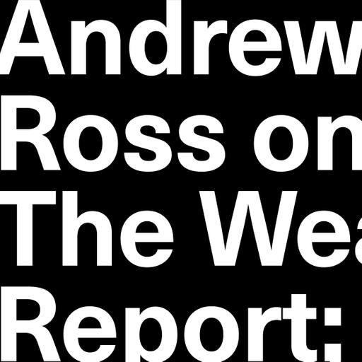 Andrew Ross on The Weather Report: A Journey Through Unsettled Climates