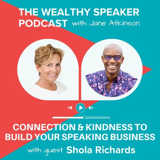 Connection & Kindness to Build Your Speaking Business with Shola Richards