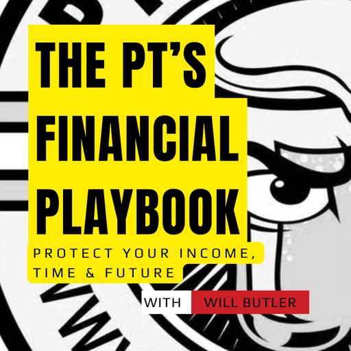 The PT’s Financial Playbook: Protect Your Income, Time & Future