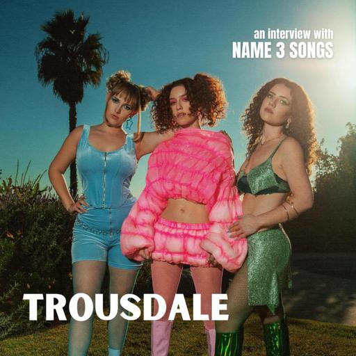 [INTERVIEW] The Pressures of Being a "Girl Group" with Trousdale