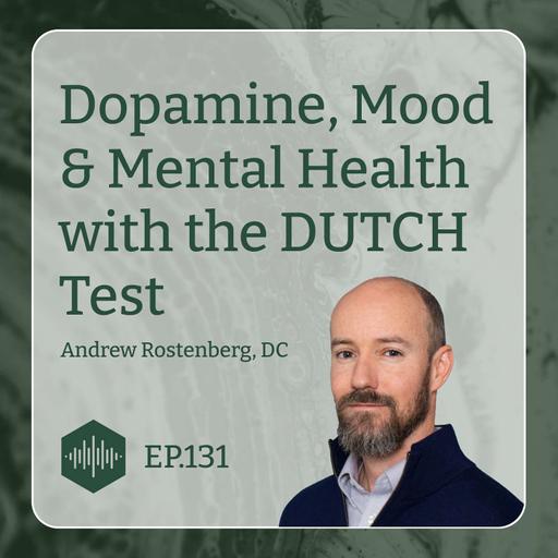 Dopamine, Mood & Mental Health with the DUTCH Test
