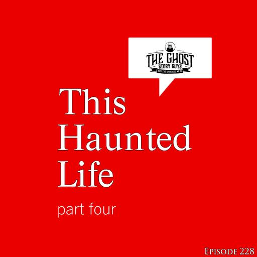 This Haunted Life, Part Four
