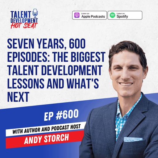 Seven Years, 600 Episodes: The Biggest Talent Development Lessons and What's Next