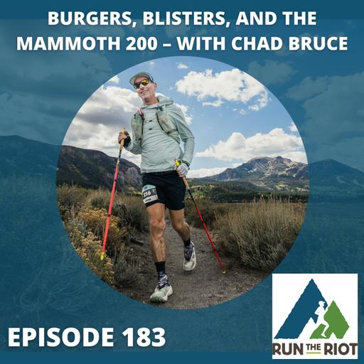 EP183 - Burgers, Blisters, and the Mammoth 200 – With Chad Bruce