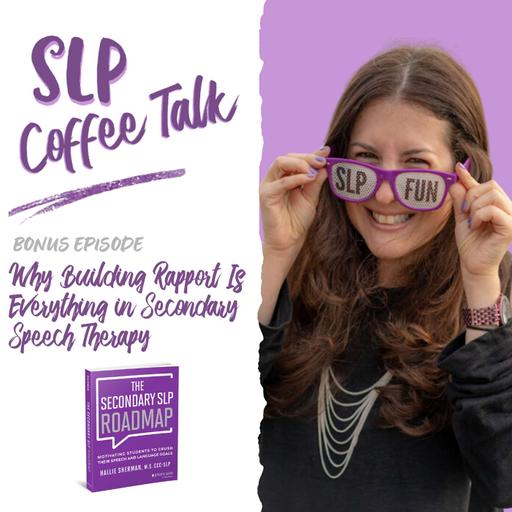 BONUS: Why Building Rapport Is Everything in Secondary Speech Therapy