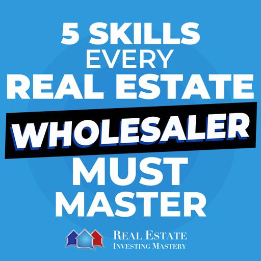 5 Skills Every Real Estate Wholesaler MUST Master » REI in Your Car » 1411