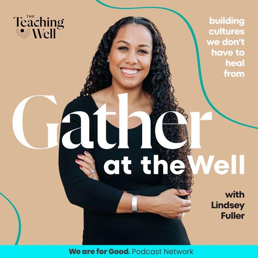 Gather At The Well: Re-Entry Without the Burnout: Return from Rest with Rhythm, Not Rush - Lindsey Fuller