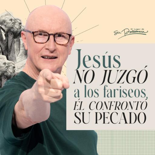 Jesús no juzgó a los fariseos, él confrontó su pecado - Andrés Corson