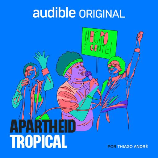 Apartheid Tropical | 9. O Movimento Negro