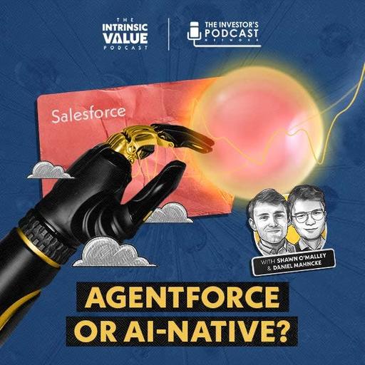 TIVP044: Salesforce (CRM): Agentforce or AI-Native? w/ Daniel Mahncke & Shawn O’Malley