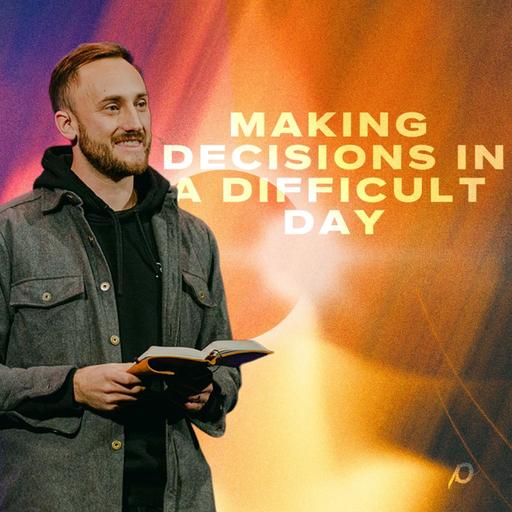 Making Decisions in a Difficult Day | Ecclesiastes 8-9