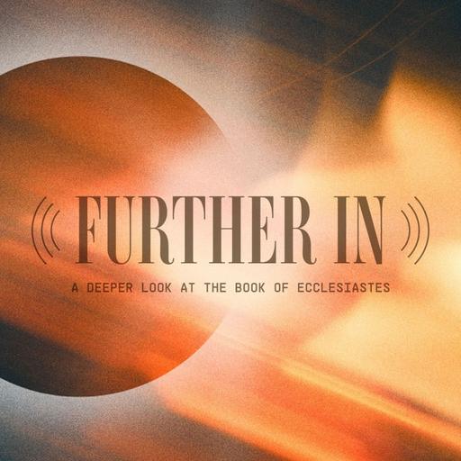 Further In | Ecclesiastes 5-7