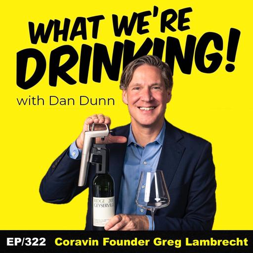 Coravin Founder Greg Lambrecht EP|322