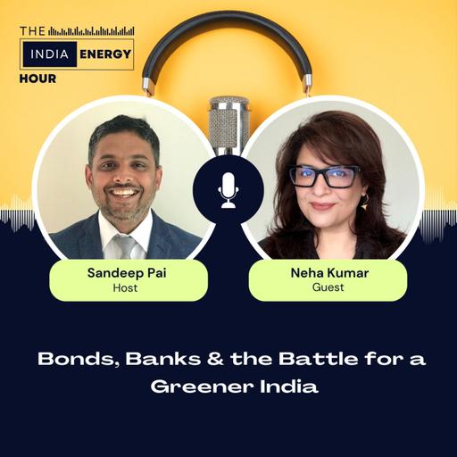 Bonds, Banks & the Battle for a Greener India | ft. Neha Kumar