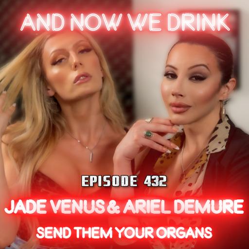 And Now We Drink Episode 432: With Ariel Demure and Jade Venus