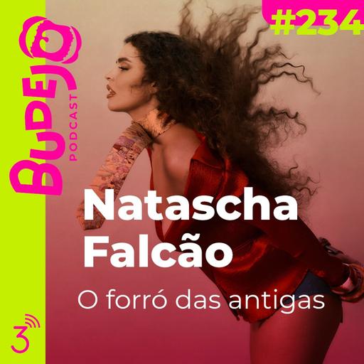 #234. O Forró das Antigas (com Natascha Falcão)