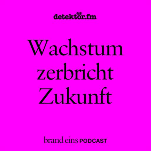 Wachstum zerbricht Zukunft