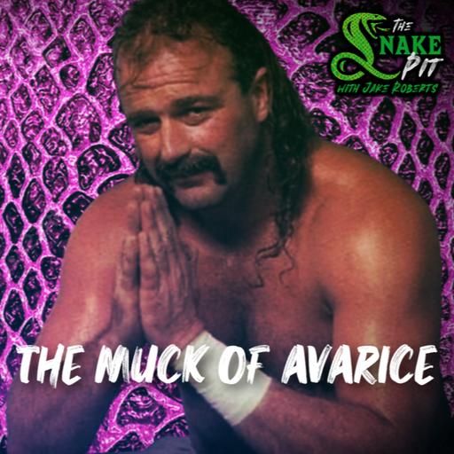 The Snake Pit Ep. 152: The Muck of Avarice